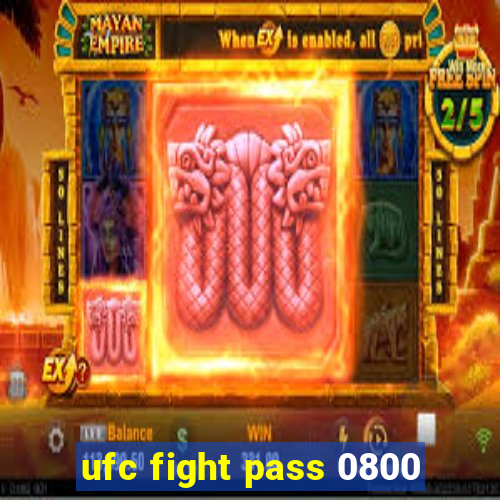 ufc fight pass 0800